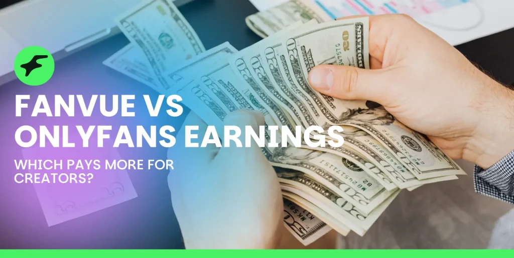 Fanvue vs OnlyFans Earnings