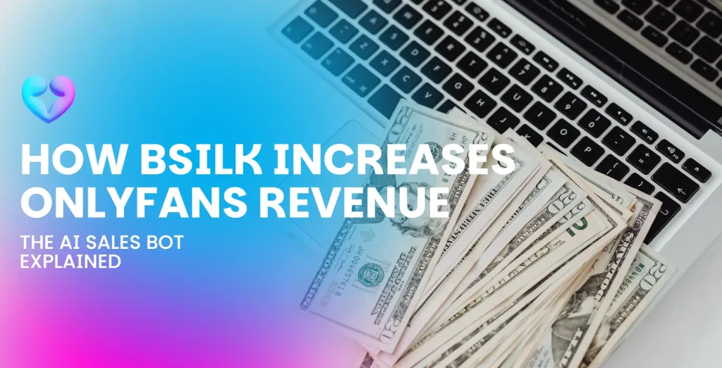 How BSilk Increases OnlyFans Revenue