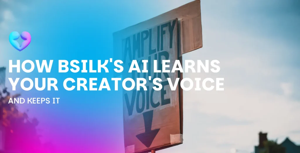 How BSilk's AI Learns Your Creator's Voice